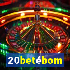 20betébom