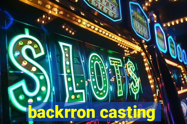 backrron casting