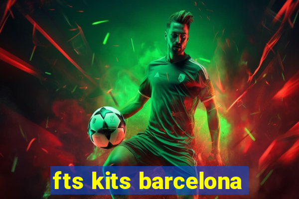 fts kits barcelona