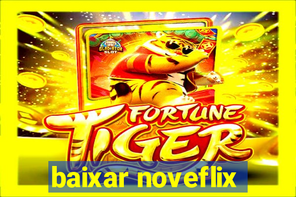 baixar noveflix