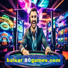 baixar 80games.com