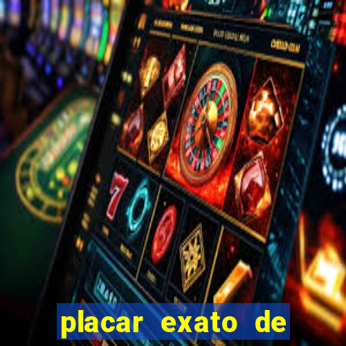 placar exato de jogos de hoje