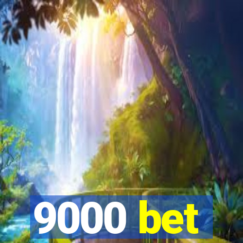 9000 bet