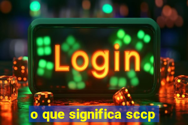 o que significa sccp