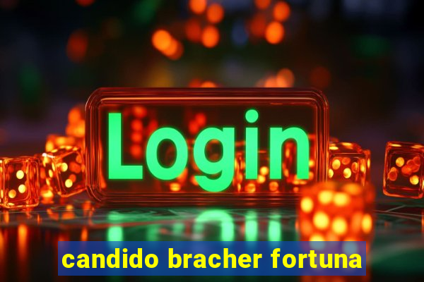 candido bracher fortuna