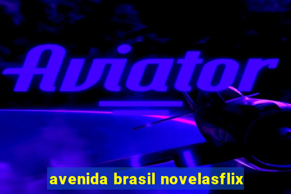 avenida brasil novelasflix