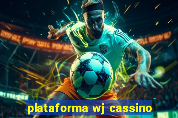 plataforma wj cassino