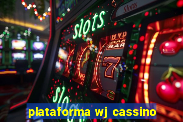 plataforma wj cassino