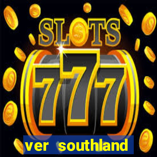 ver southland online gratis