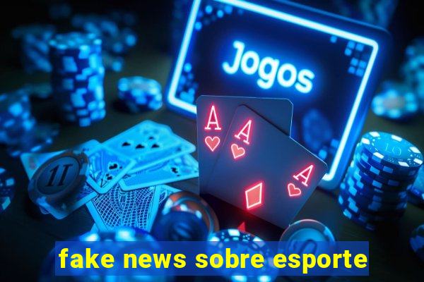 fake news sobre esporte