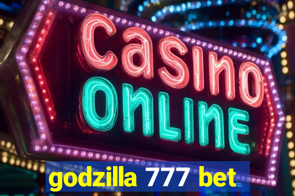 godzilla 777 bet