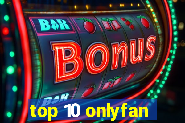 top 10 onlyfan