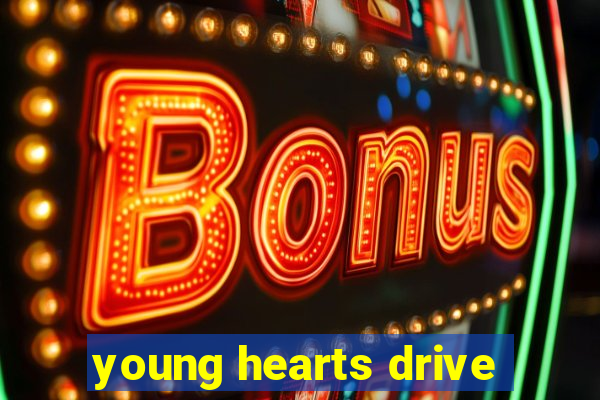 young hearts drive