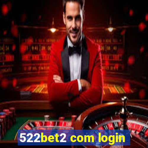 522bet2 com login