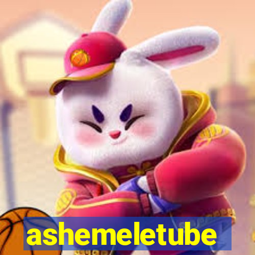 ashemeletube