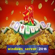 windows server 2016 download iso pt-br