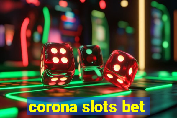 corona slots bet