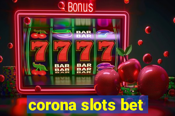 corona slots bet