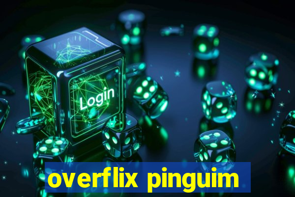 overflix pinguim