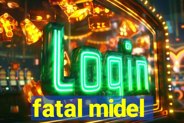 fatal midel