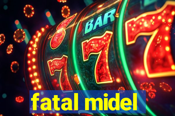 fatal midel