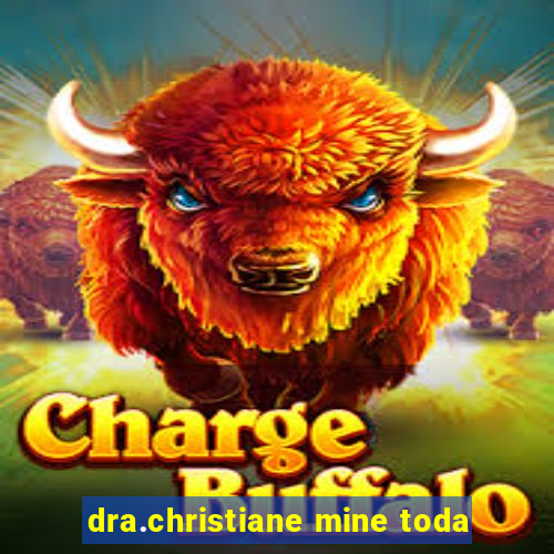 dra.christiane mine toda