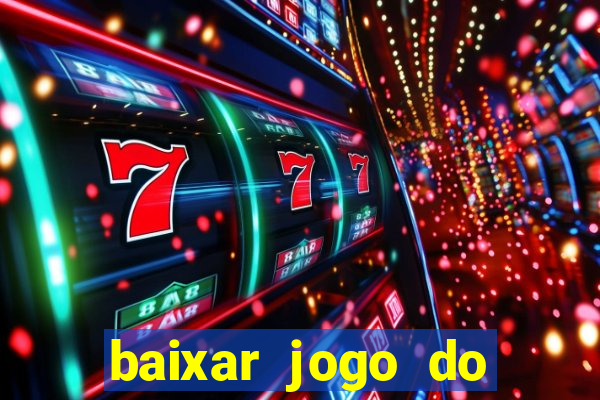 baixar jogo do tigrinho para ganhar dinheiro