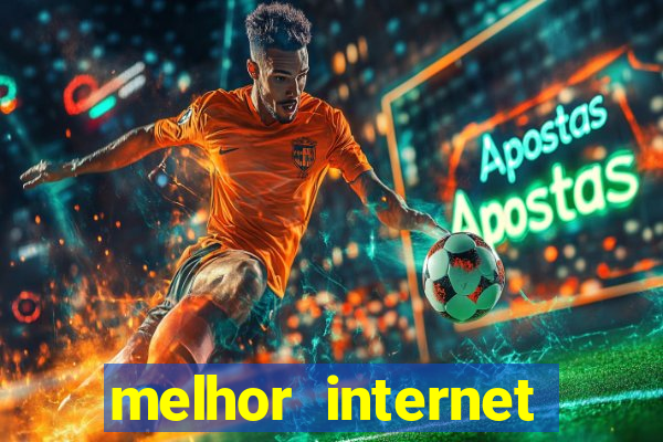 melhor internet para jogar online