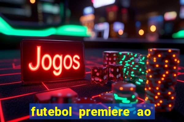 futebol premiere ao vivo gratis