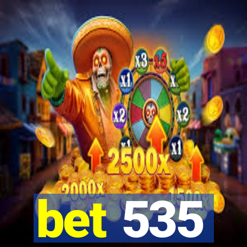 bet 535