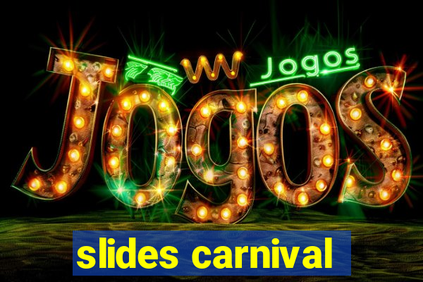 slides carnival