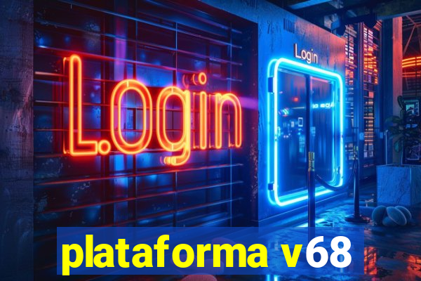 plataforma v68