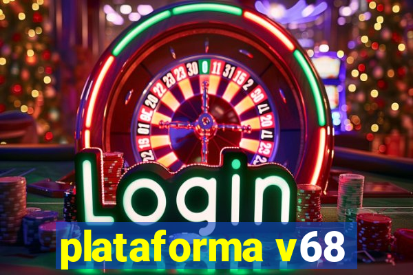 plataforma v68