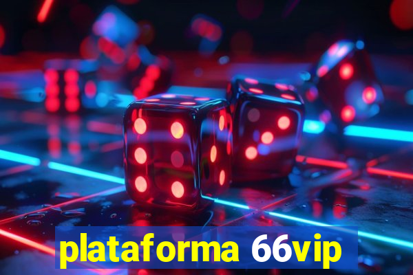 plataforma 66vip