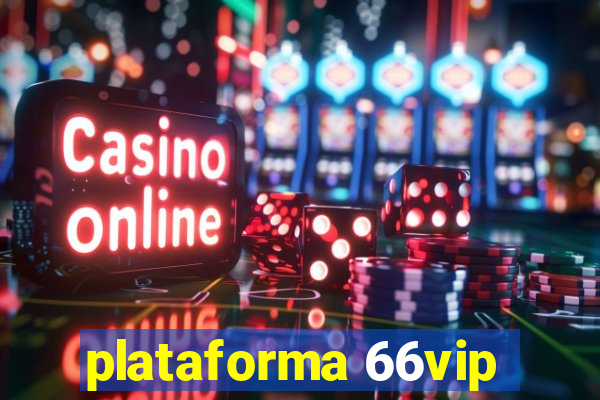 plataforma 66vip