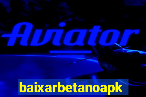 baixarbetanoapk