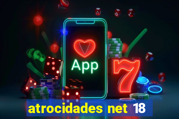 atrocidades net 18