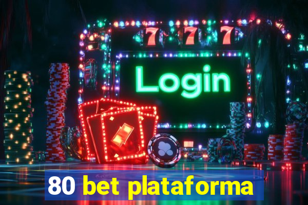 80 bet plataforma