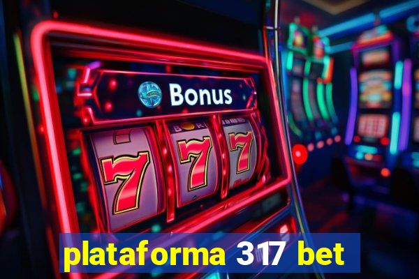 plataforma 317 bet