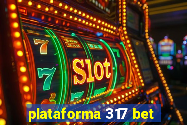 plataforma 317 bet