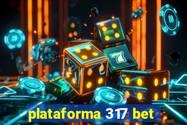 plataforma 317 bet