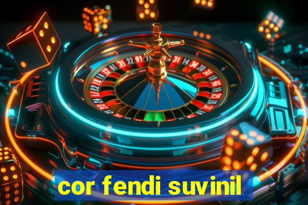 cor fendi suvinil