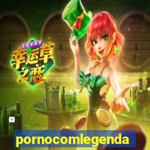 pornocomlegenda