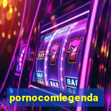 pornocomlegenda