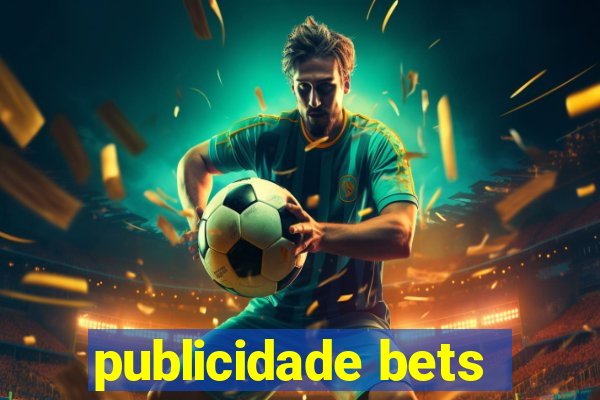 publicidade bets