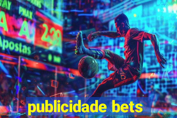 publicidade bets