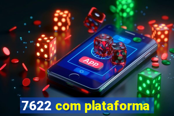 7622 com plataforma