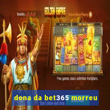 dona da bet365 morreu