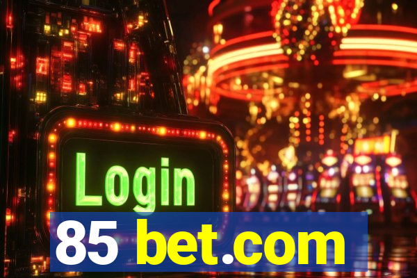 85 bet.com