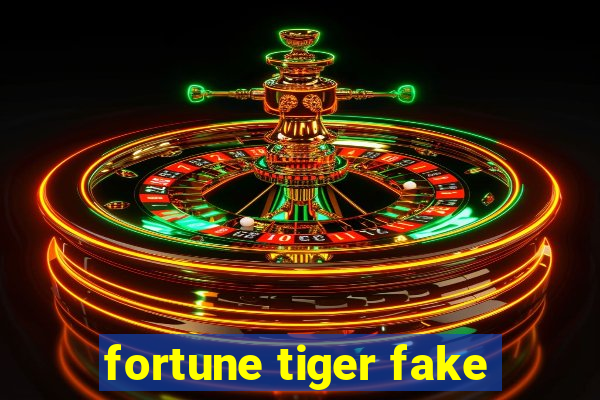 fortune tiger fake